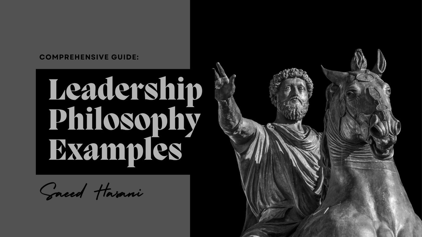 27 Leadership Philosophy Examples: Comprehensive Guide! - Saeed Hasani