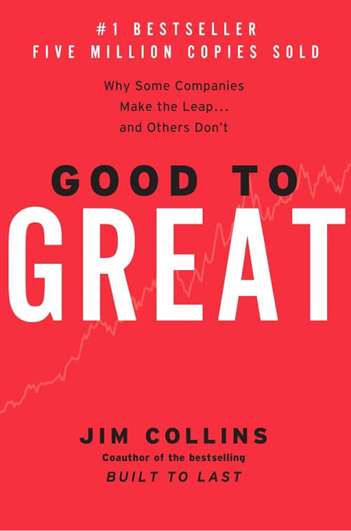 Good to Great: Why Some Companies Make the Leap and Others Don’t.