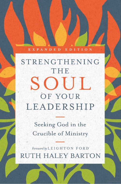 Strengthening the Soul of Your Leadership: Seeking God in the Crucible of Ministry.