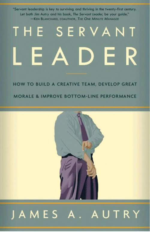 The Servant Leader: How to Build a Creative Team, Develop Great Morale, and Improve Bottom-Line Performance.