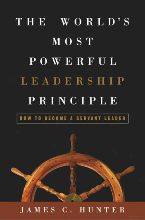 The World's Most Powerful Leadership Principle: How to Become a Servant Leader.